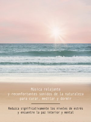 cover image of Música relajante y reconfortantes sonidos de la naturaleza para curar, meditar y dormir